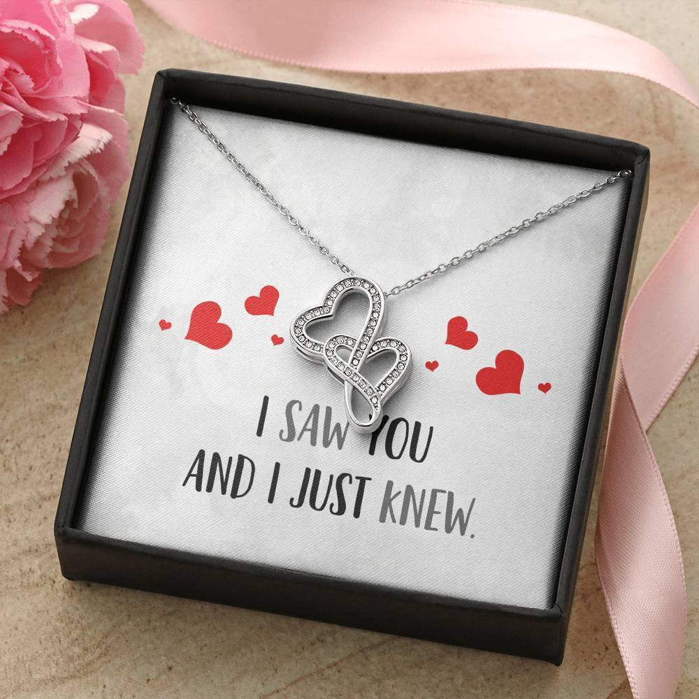 I Saw You And I Just Knew - To My GirlFriend - Double Hearts Necklace Gift For Her