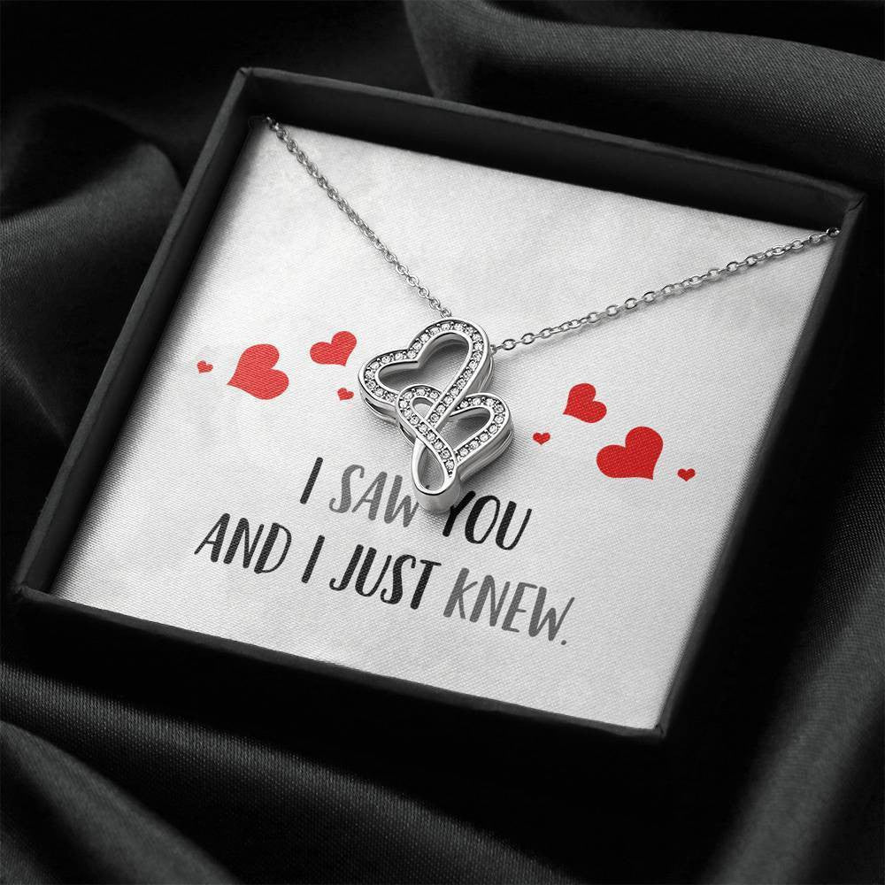 I Saw You And I Just Knew - To My GirlFriend - Double Hearts Necklace Gift For Her