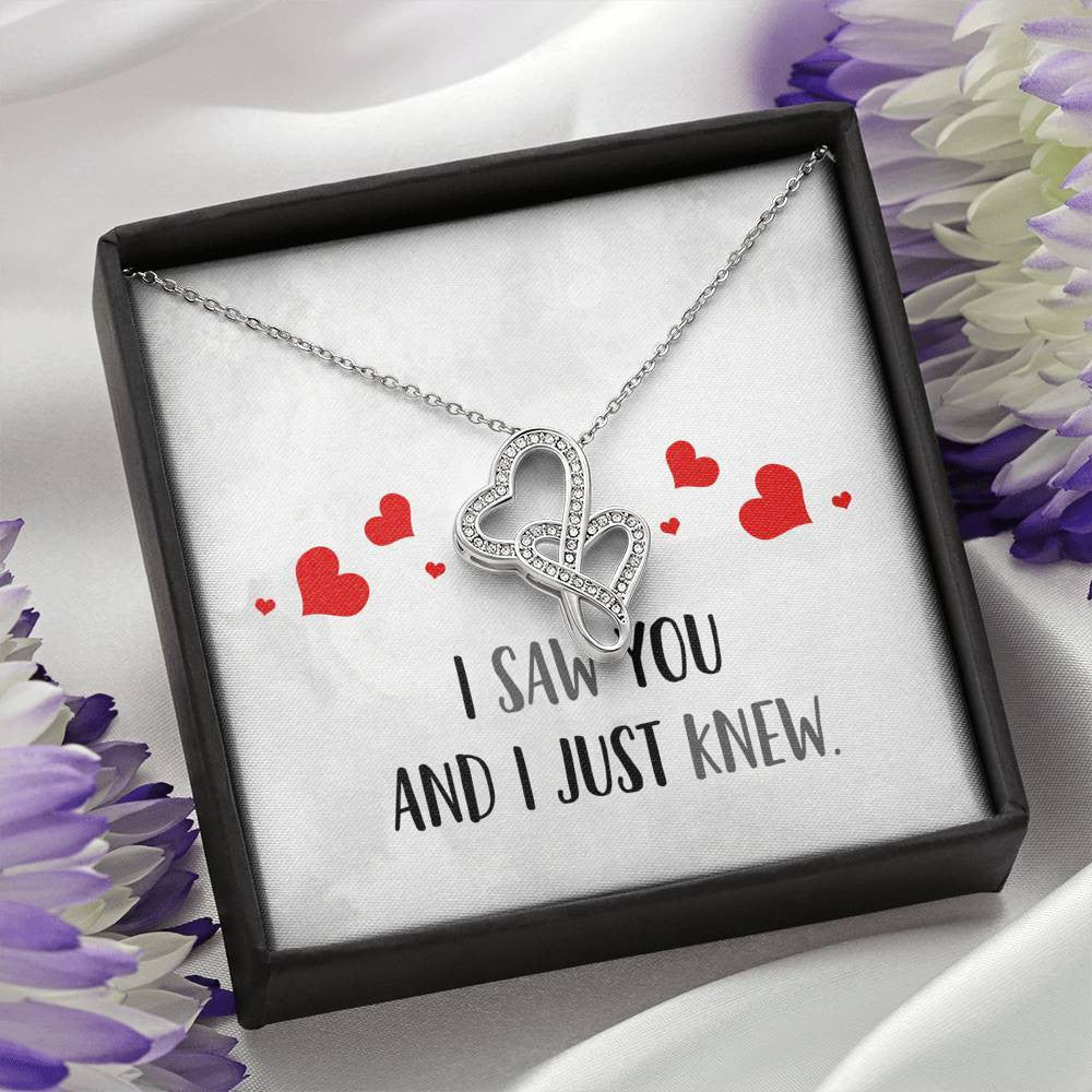 I Saw You And I Just Knew - To My GirlFriend - Double Hearts Necklace Gift For Her