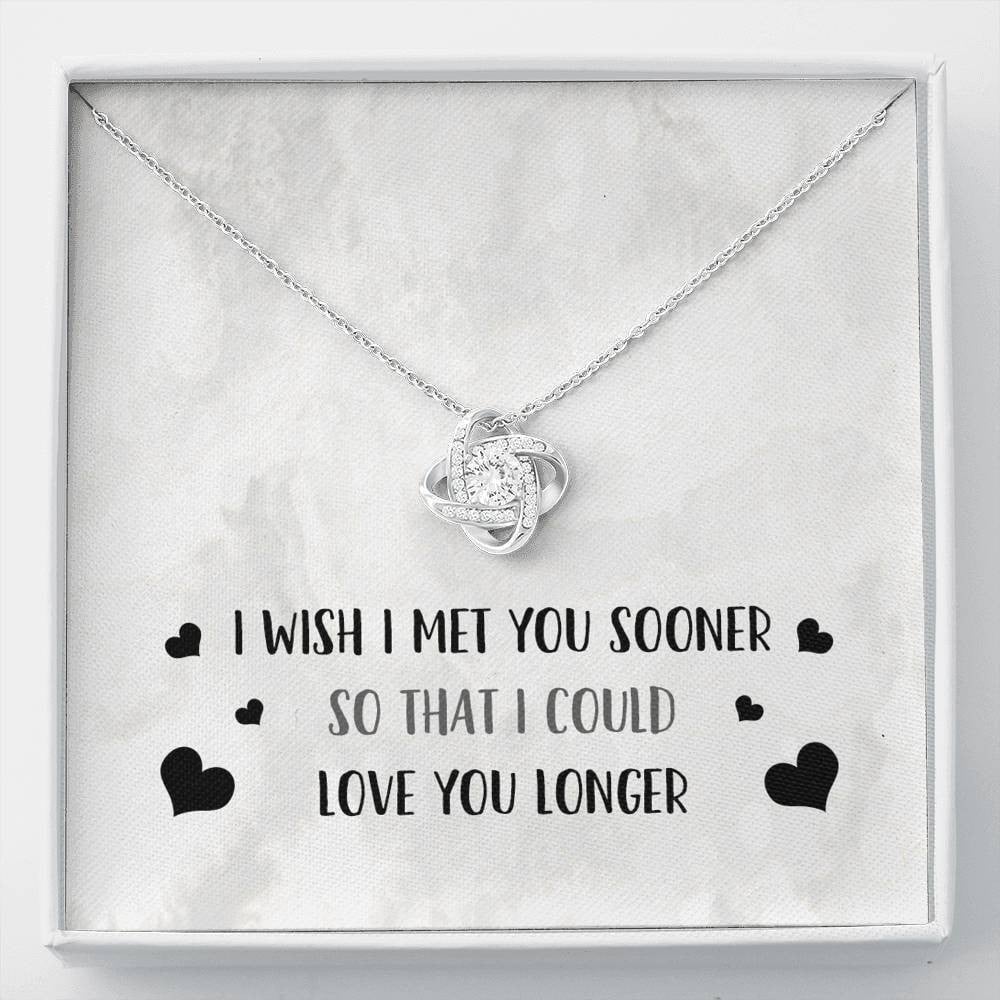 I Wish I Met You Sooner - Love Knot Necklace Luxury Birthday Gift For Her