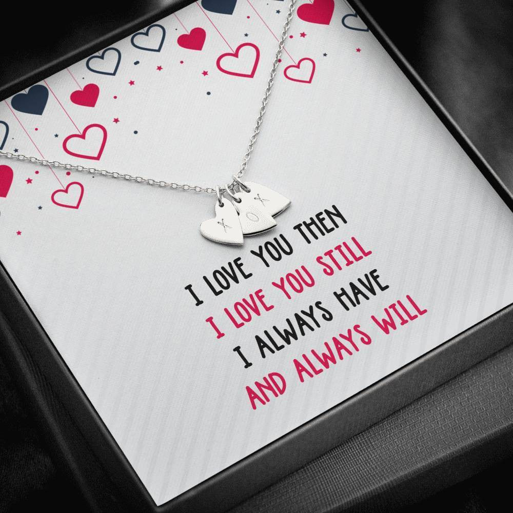 Romantic Birthday Gifts Girlfriend - Love You Then & Still I Always Have - Sweetest Hearts Necklace Gift For Her