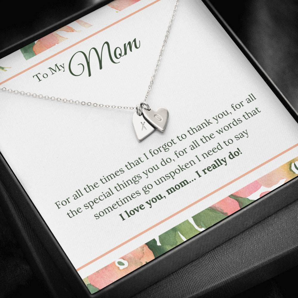 To My Mom - For All The Times That I Forgot To Thanh You, I Need To Say I Love You, Mom, Thank You Message - Sweetest Hearts Necklace