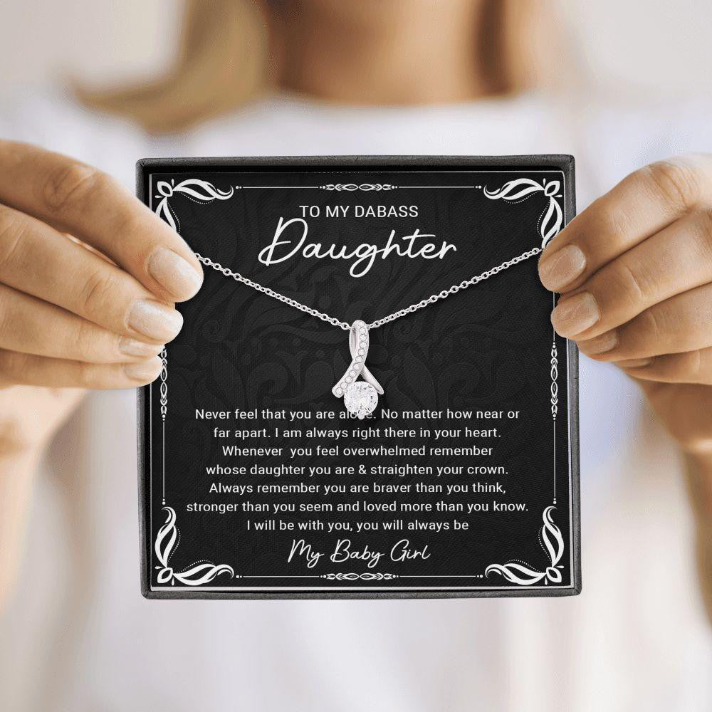 To My Dabass Daughter - Alluring Beauty Necklace, Gift for Daughter, Never Feel That You Are Alone