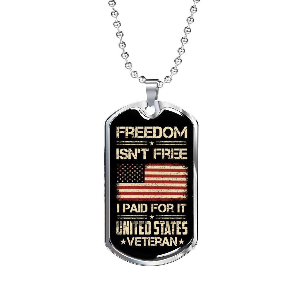 Freedon Is Not Free I Paid For It Dog Tag - Military Chain Necklace Gift For Him