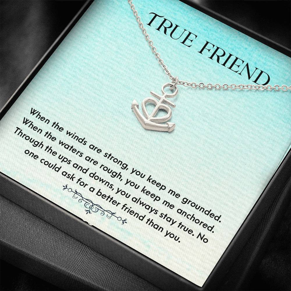 Friendship - True Friend - You Keep Me Grounded, No One Could Ask For A Better Friend Than You - Anchor Gift For Friend