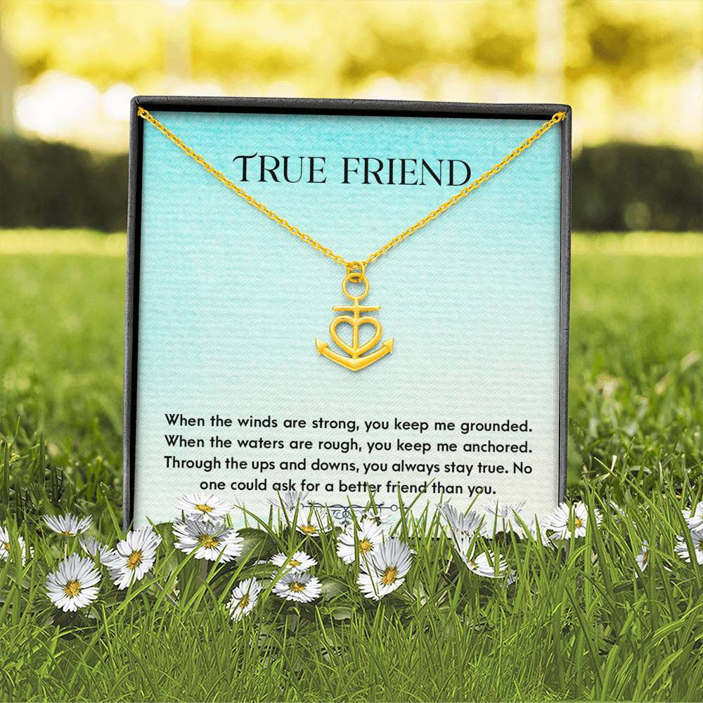 Friendship - True Friend - You Keep Me Grounded, No One Could Ask For A Better Friend Than You - Anchor Gift For Friend