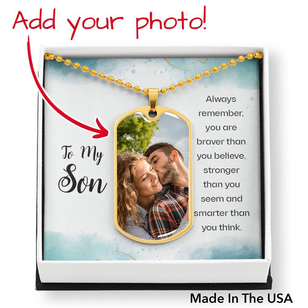 Customize Photo Dog Tag Gift To My Son - You Are Braver Than You Believe - Dog Tag Gift From Dad Mom