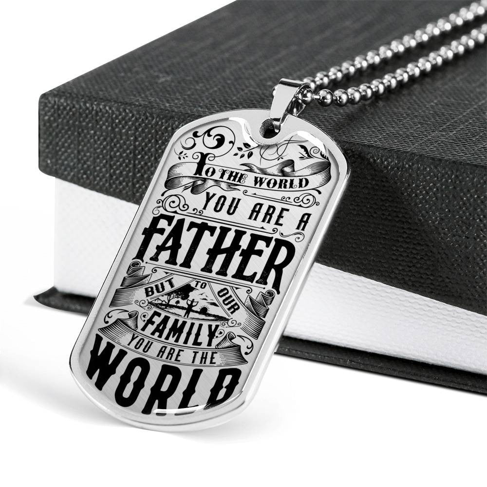 You Are The World - Father's Day Dog Tag, Gift For Fathers Day Personalised Dog Tag, Custom Dog Tags For Men