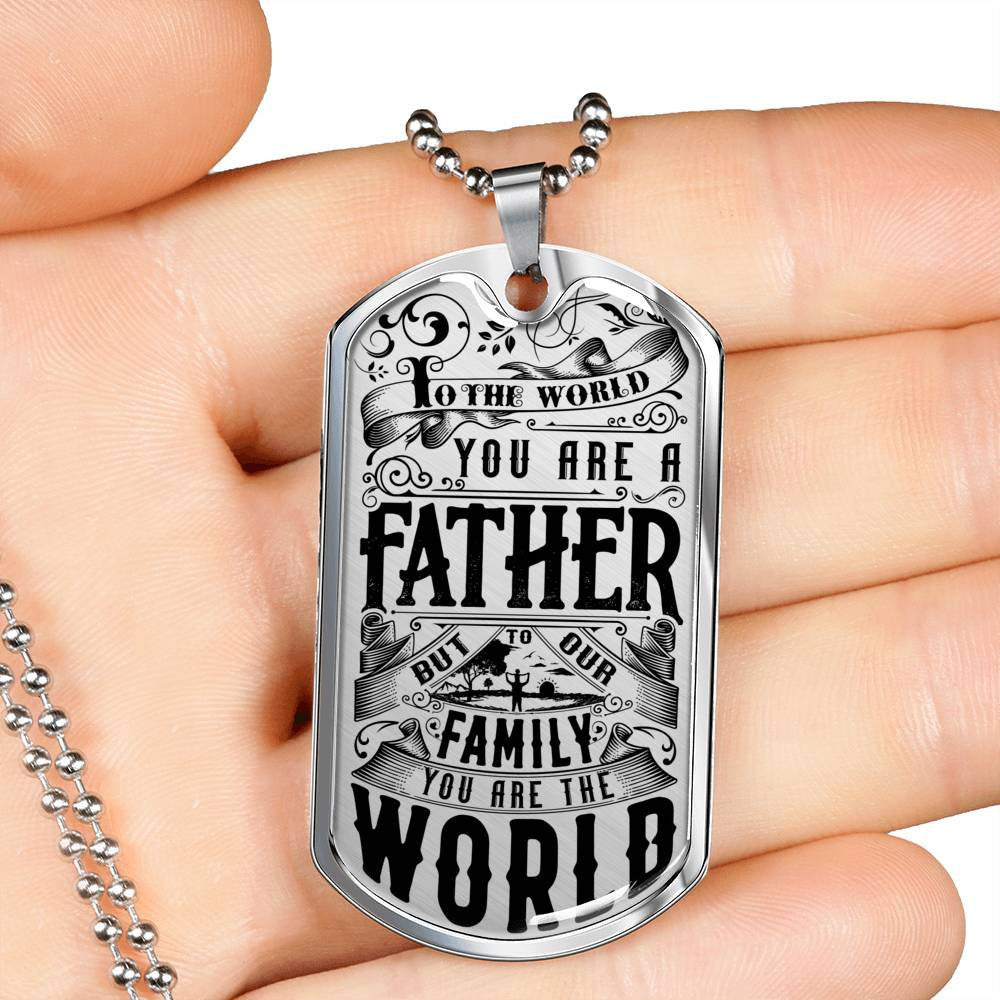 You Are The World - Father's Day Dog Tag, Gift For Fathers Day Personalised Dog Tag, Custom Dog Tags For Men