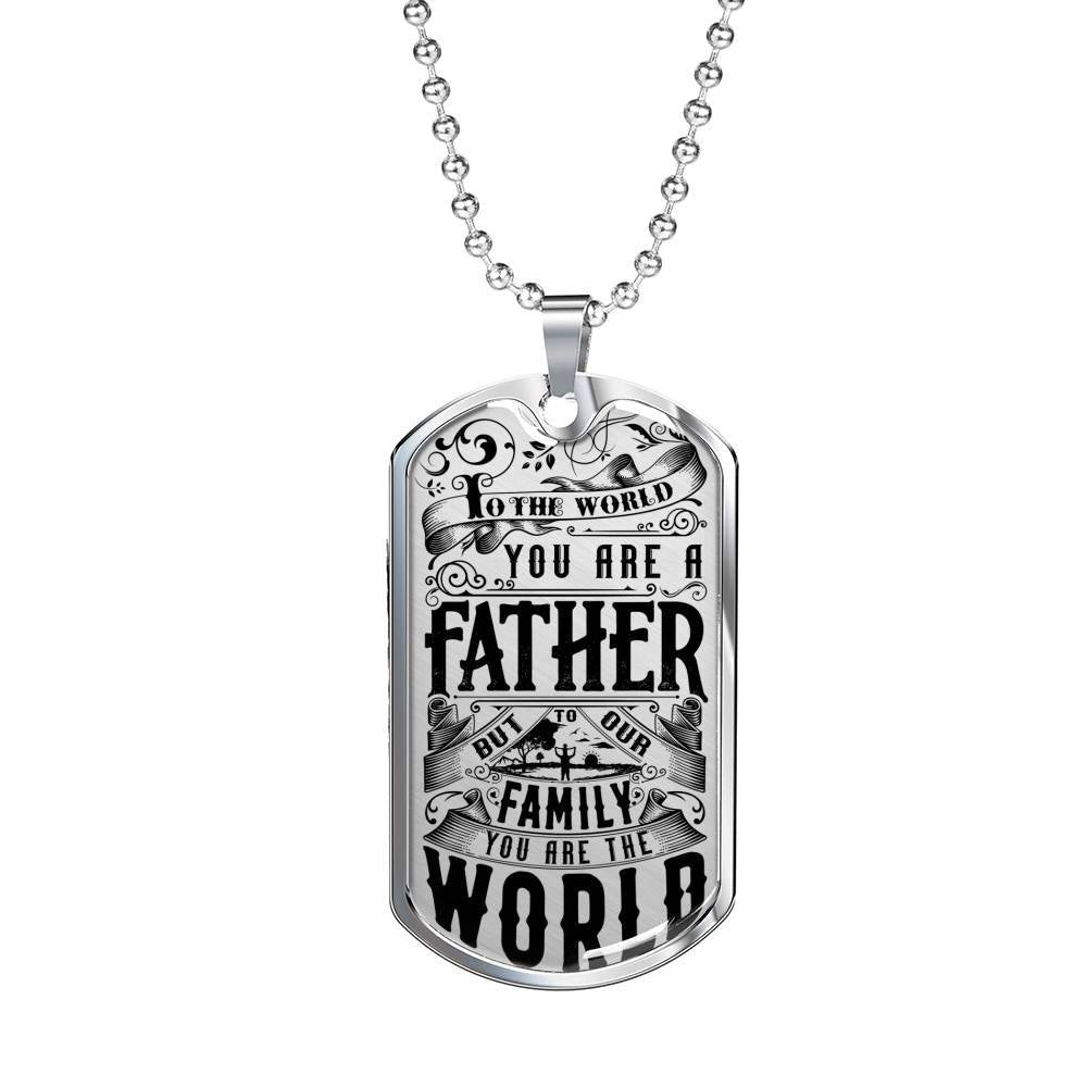 You Are The World - Father's Day Dog Tag, Gift For Fathers Day Personalised Dog Tag, Custom Dog Tags For Men
