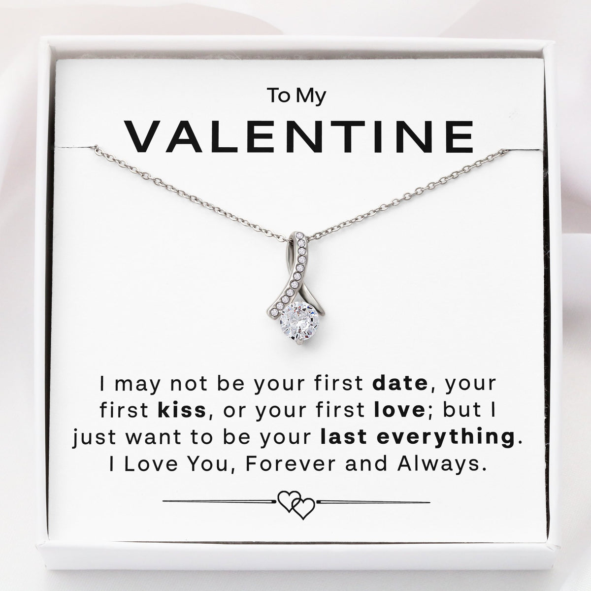 To My Valentine - Gift For Girlfriend Lover - Last Everything Necklace - Alluring Beauty Necklace
