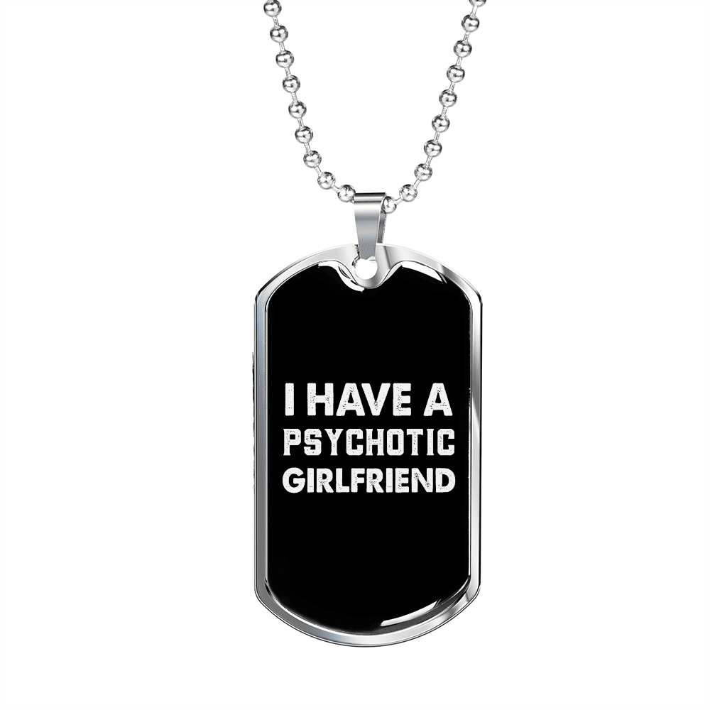 To My Girlfriend Psychotic Girlfriend Necklace Stainless Steel or 18k Gold Dog Tag 24" Chain - Luxury Love Messages Dog Tag Gifts For Man, Woman