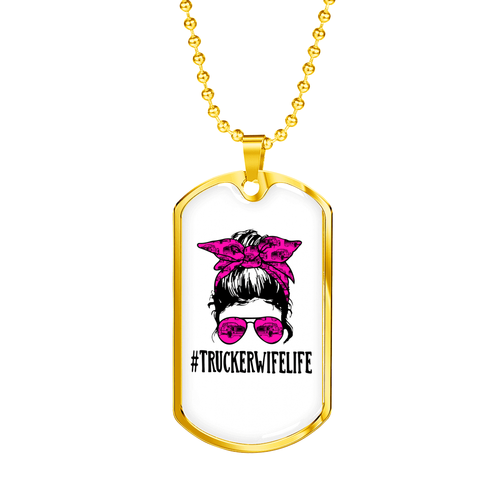 Trucker Wife Life Dog Tag Stainless Steel or 18k Gold 24" Chain - Luxury Love Messages Dog Tag Gifts For Man, Woman