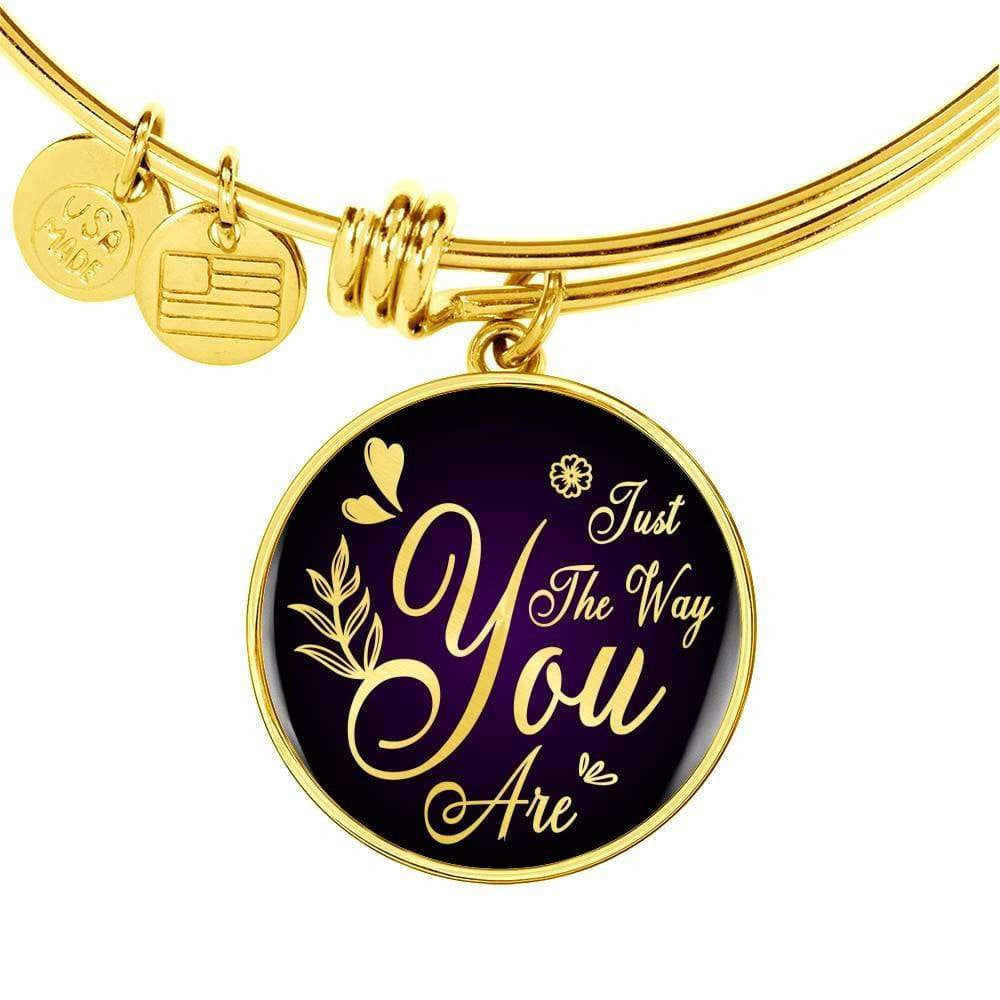 Daughter Gift Girlfriend Gift Just The Way You Are Bracelet Bracelet Stainless Steel or 18k Gold" - Luxury Circle Pendant Bangle Bracelet Meanful Gift Idea For Her/Him