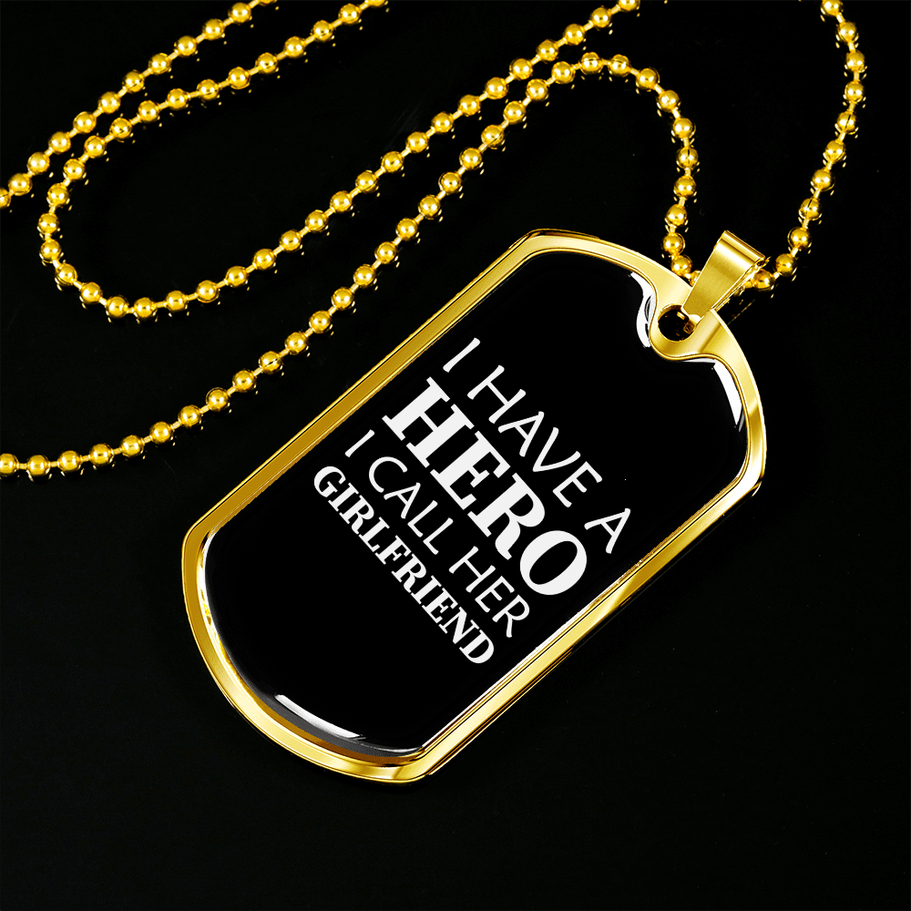 To My Girlfriend I Have A Hero I Call Her Girlfriend Necklace Stainless Steel or 18k Gold Dog Tag 24" Chain - Luxury Love Messages Dog Tag Gifts For Man, Woman