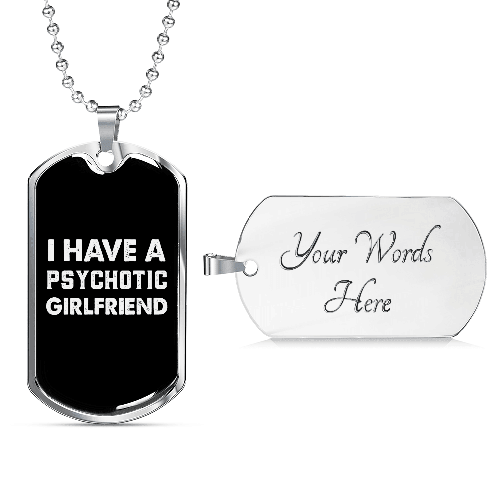 To My Girlfriend Psychotic Girlfriend Necklace Stainless Steel or 18k Gold Dog Tag 24" Chain - Luxury Love Messages Dog Tag Gifts For Man, Woman
