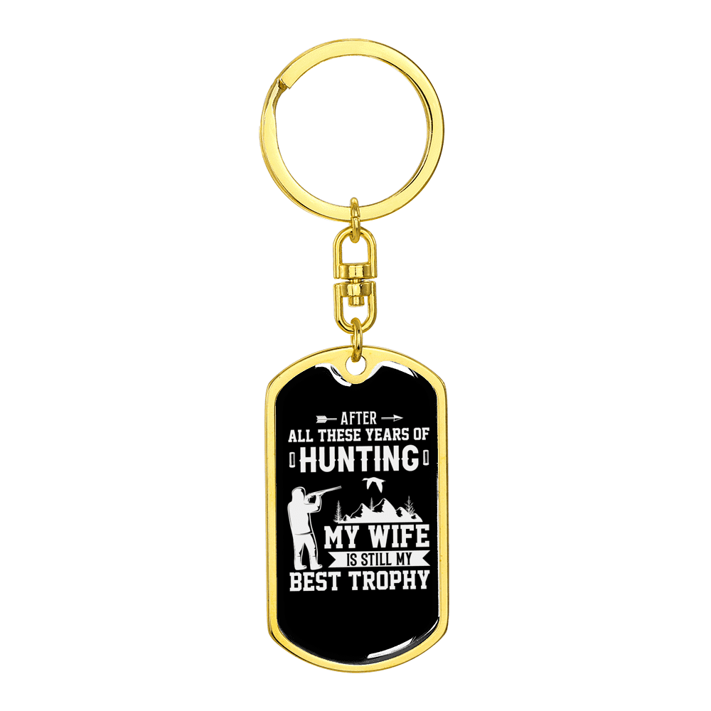 Hunting Wife Best Throphy Keychain Stainless Steel or 18k Gold Dog Tag Keyring - Dog Tag with Swivel Keychain