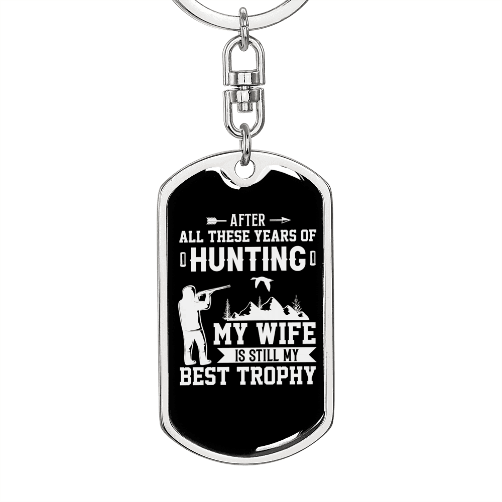 Hunting Wife Best Throphy Keychain Stainless Steel or 18k Gold Dog Tag Keyring - Dog Tag with Swivel Keychain