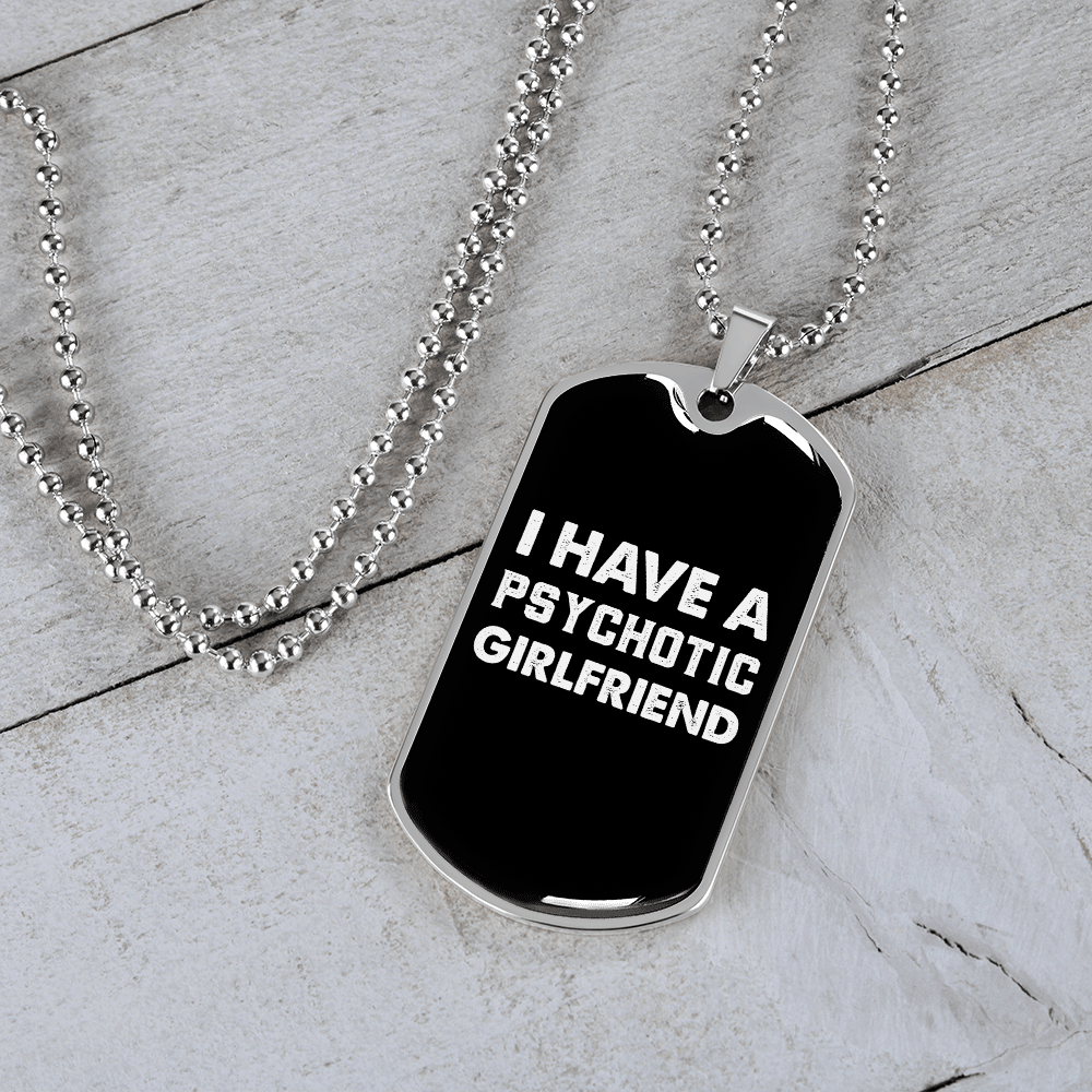 To My Girlfriend Psychotic Girlfriend Necklace Stainless Steel or 18k Gold Dog Tag 24" Chain - Luxury Love Messages Dog Tag Gifts For Man, Woman