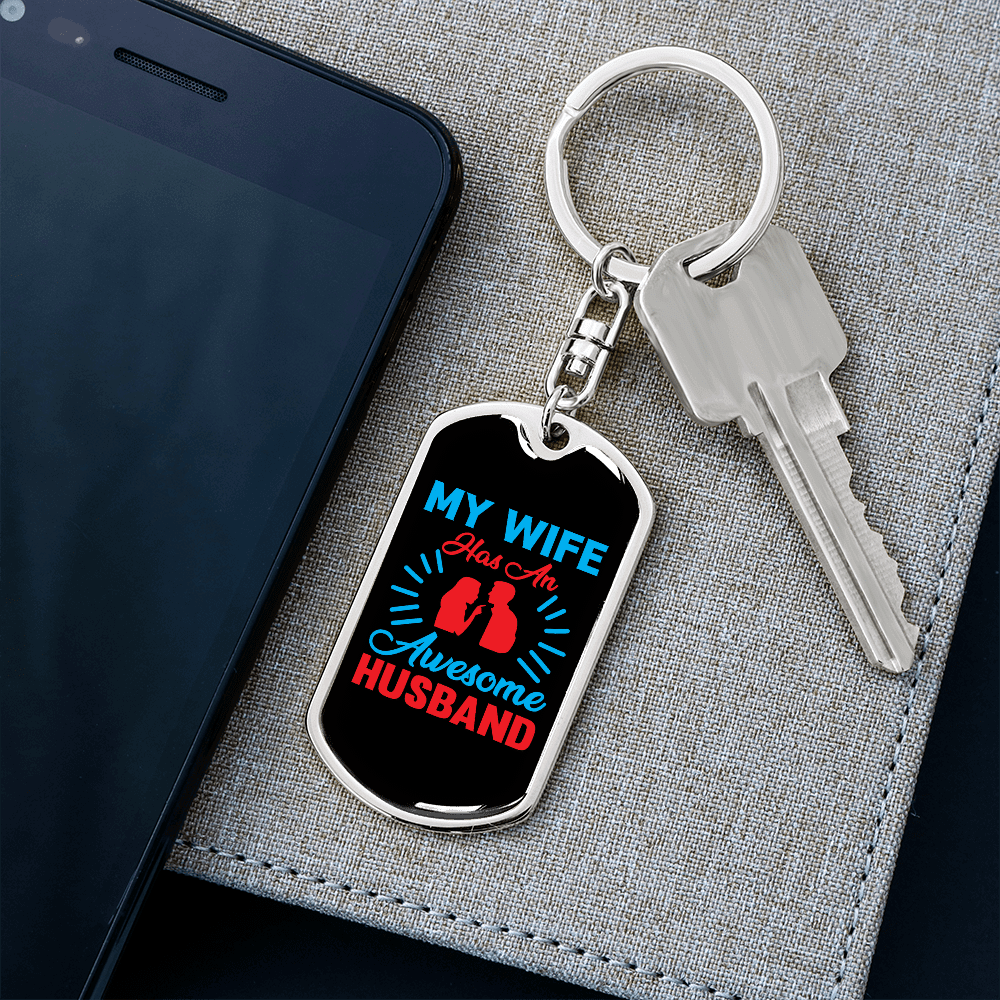 To My Wife My Wife Has an Awesome Husband Keychain Stainless Steel or 18k Gold Dog Tag Keyring - Dog Tag with Swivel Keychain