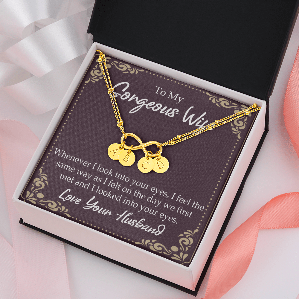 To My Wife Whenever I Look Into Your Eyes Infinity Bracelet With Initial Charms - Infinity Bracelet