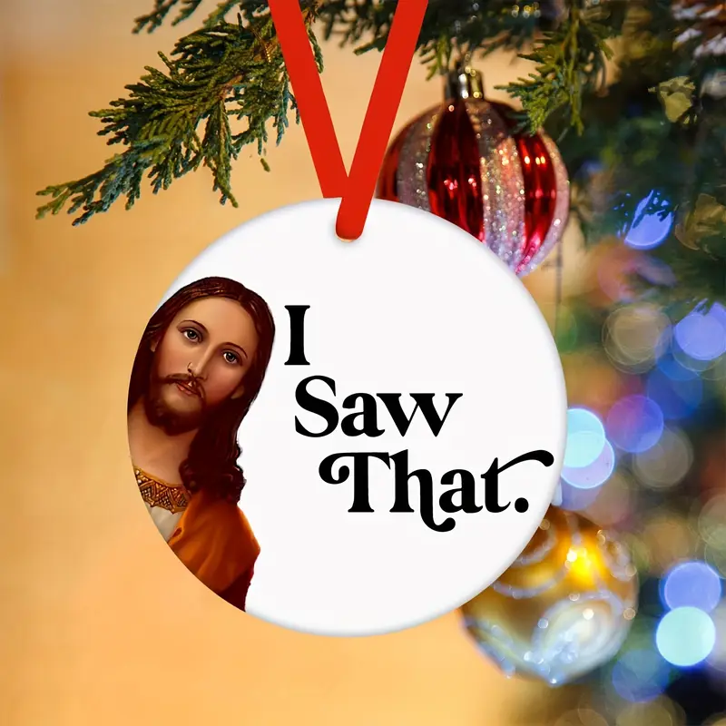 I Saw That Jesus Ornament, Funny Christian Christmas Tree Decoration, Religious Faith Gift for Family & Friends
