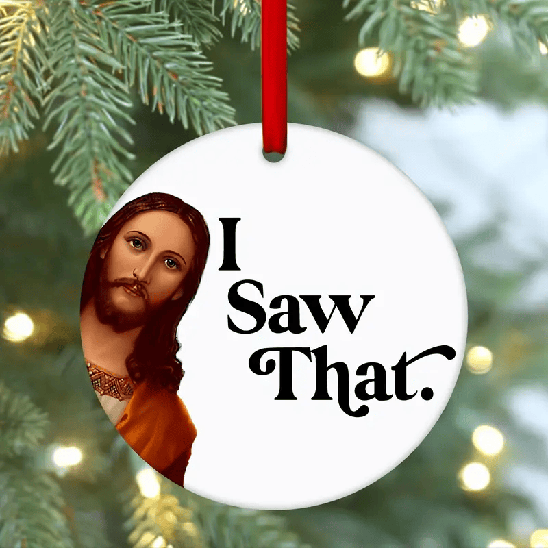 I Saw That Jesus Ornament, Funny Christian Christmas Tree Decoration, Religious Faith Gift for Family & Friends
