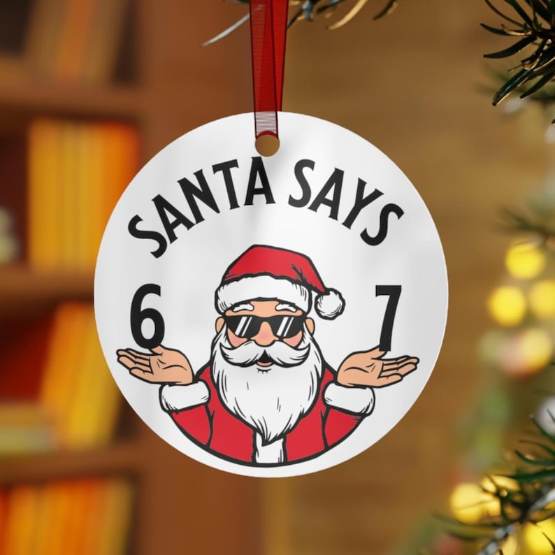 6-7 Meme Ornament, Santa Says 6-7 Ornament, Tween Christmas Ornament, Teen Boy Gift, Gen Alpha Gift, Gen Z Ornaments, 6-7 Ornaments