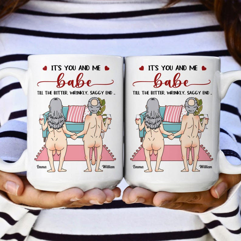 It's You And Me Babe Till The Bitter Wrinkly Saggy End, Personalized Couple Mug, Funny Gift For Couple, Valentine's Gift, Anniversary Gift
