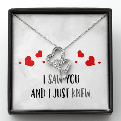 I Saw You And I Just Knew - To My GirlFriend - Double Hearts Necklace Gift For Her