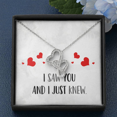 I Saw You And I Just Knew - To My GirlFriend - Double Hearts Necklace Gift For Her