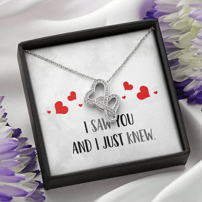 I Saw You And I Just Knew - To My GirlFriend - Double Hearts Necklace Gift For Her