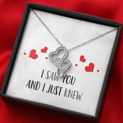 I Saw You And I Just Knew - To My GirlFriend - Double Hearts Necklace Gift For Her