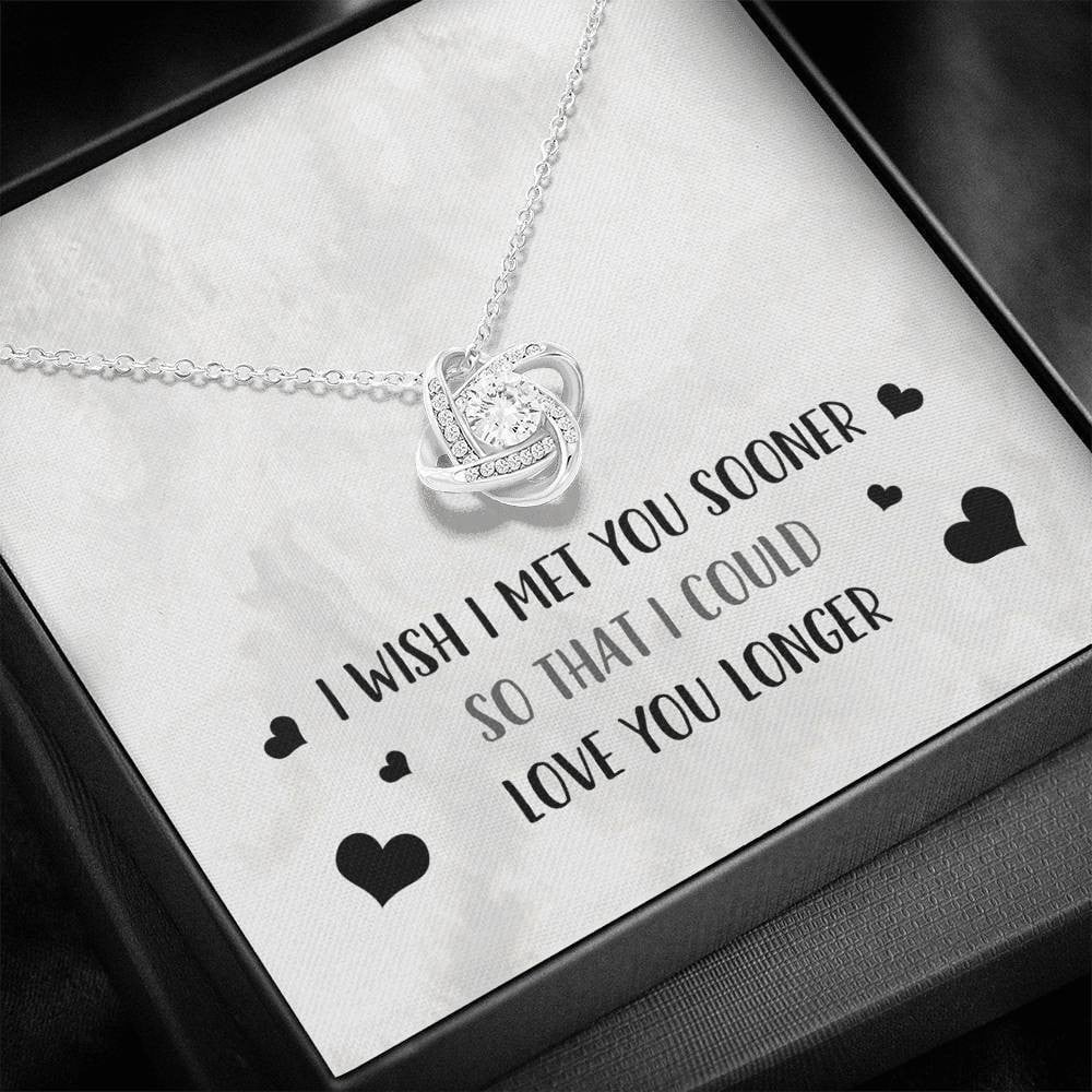 I Wish I Met You Sooner - Love Knot Necklace Luxury Birthday Gift For Her