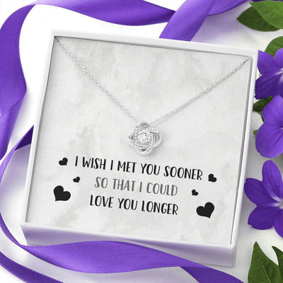 I Wish I Met You Sooner - Love Knot Necklace Luxury Birthday Gift For Her