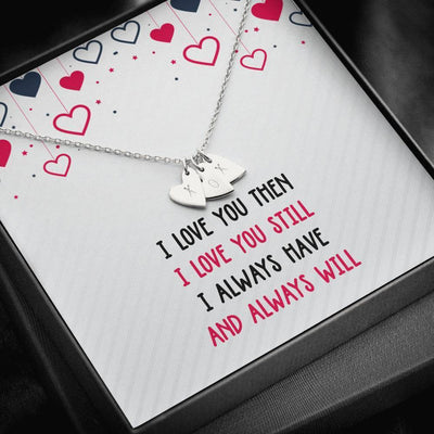 Romantic Birthday Gifts Girlfriend - Love You Then & Still I Always Have - Sweetest Hearts Necklace Gift For Her