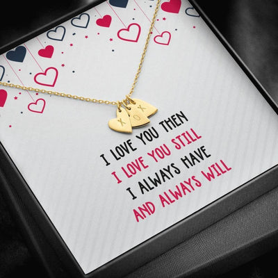 Romantic Birthday Gifts Girlfriend - Love You Then & Still I Always Have - Sweetest Hearts Necklace Gift For Her