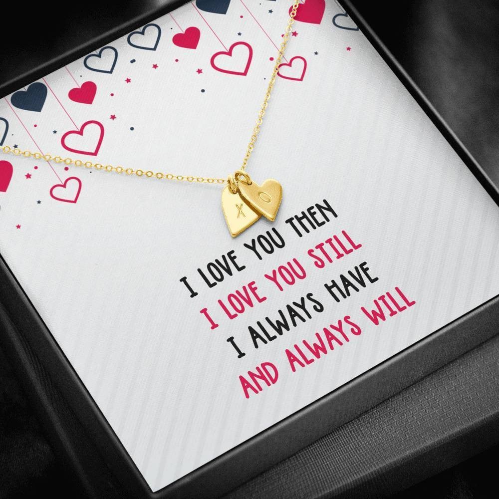 Romantic Birthday Gifts Girlfriend - Love You Then & Still I Always Have - Sweetest Hearts Necklace Gift For Her