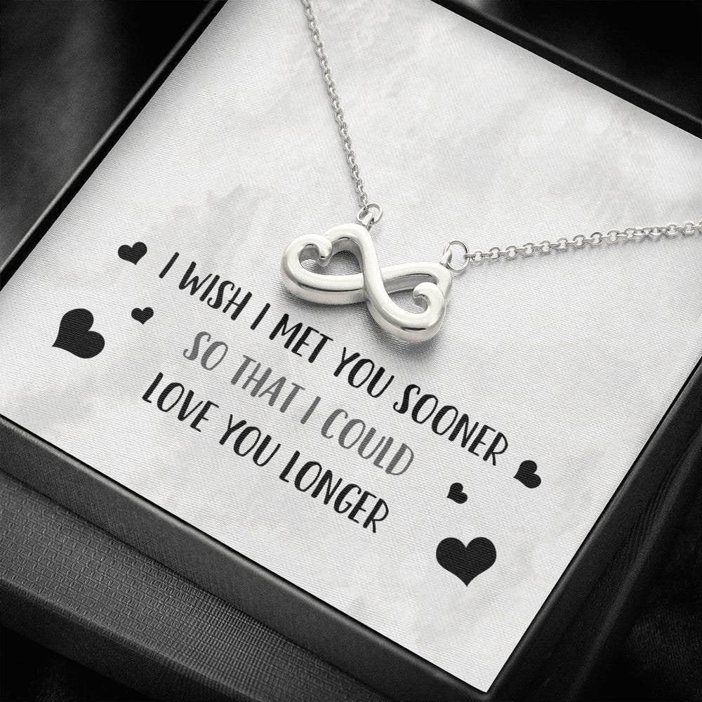 I Wish I Met You Sooner - Infinity Hearts Necklace Romantic Gift For Her