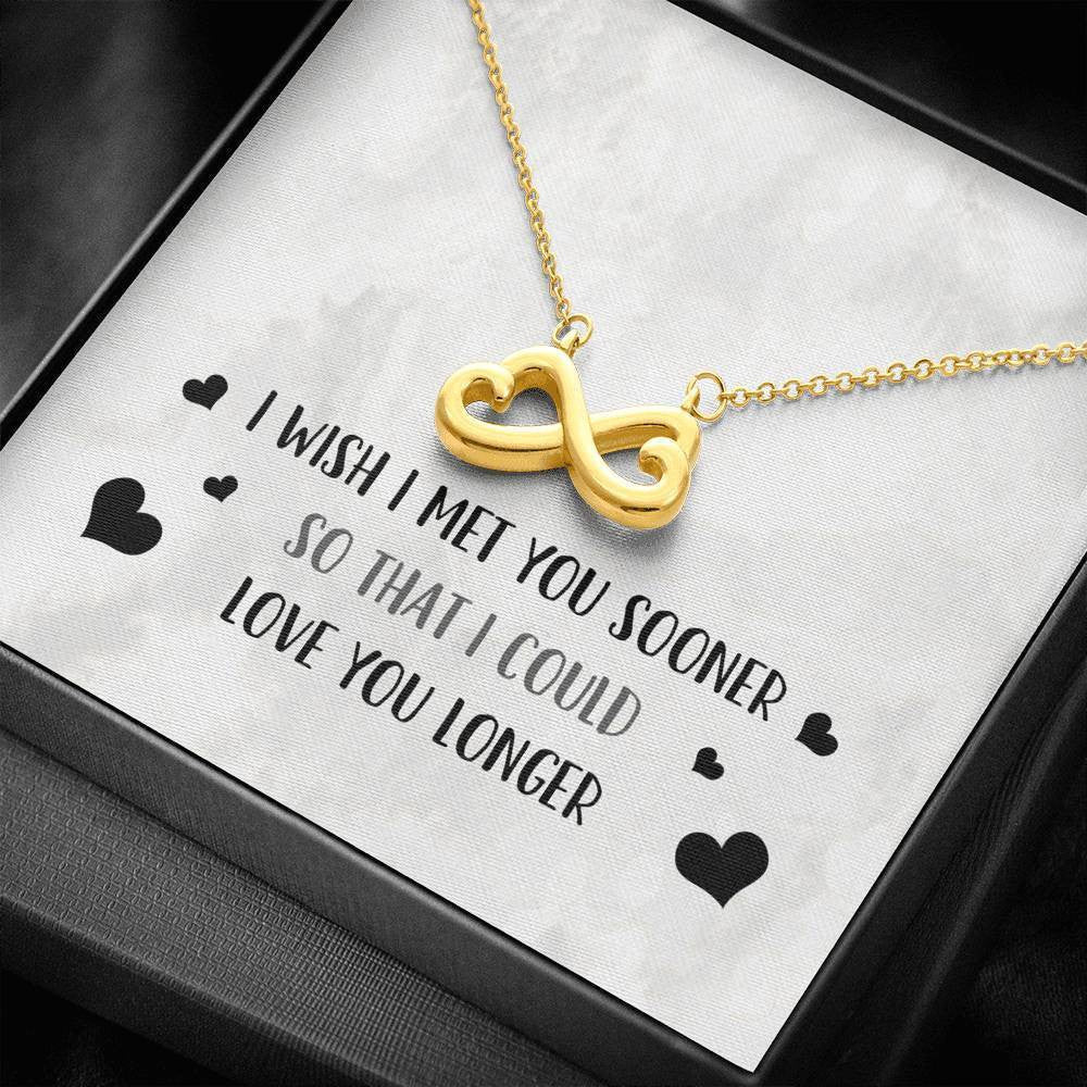 I Wish I Met You Sooner - Infinity Hearts Necklace Romantic Gift For Her
