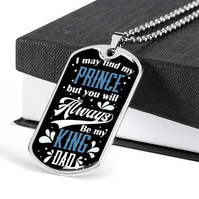 Daughter To Dad - You Will Always Be My King, Gift For Fathers Day Personalised Dog Tag, Custom Dog Tags For Men, Gift For Fathers Day Personalised Dog Tag, Custom Dog Tags For Men