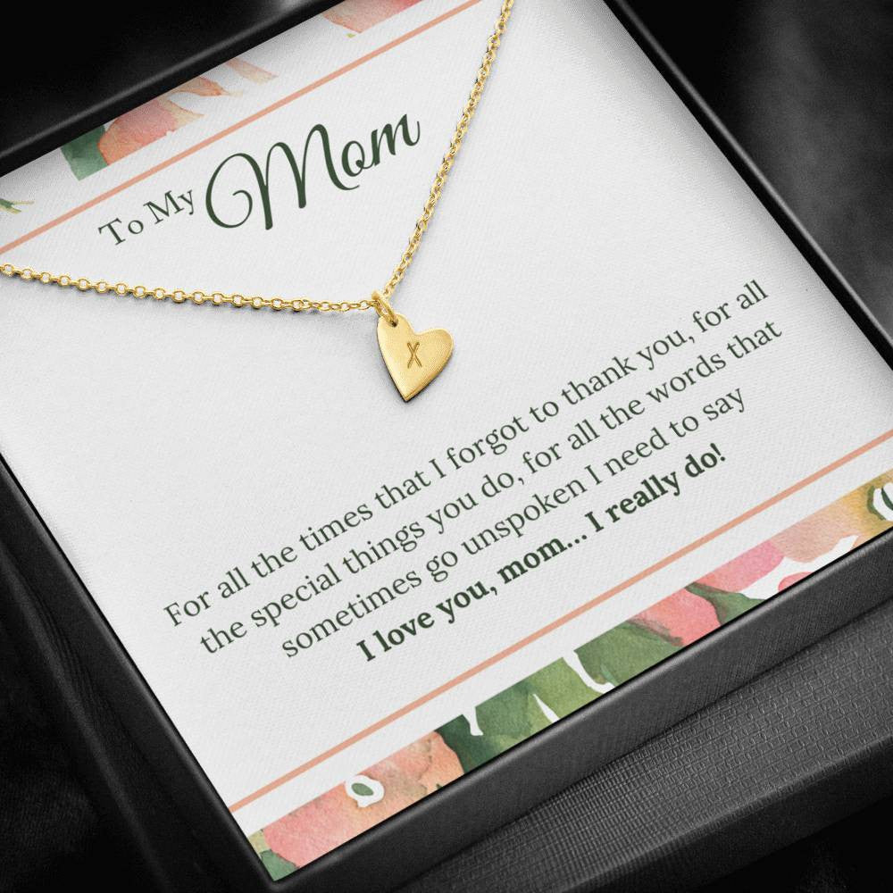To My Mom - For All The Times That I Forgot To Thanh You, I Need To Say I Love You, Mom, Thank You Message - Sweetest Hearts Necklace