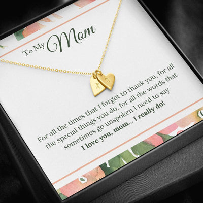 To My Mom - For All The Times That I Forgot To Thanh You, I Need To Say I Love You, Mom, Thank You Message - Sweetest Hearts Necklace