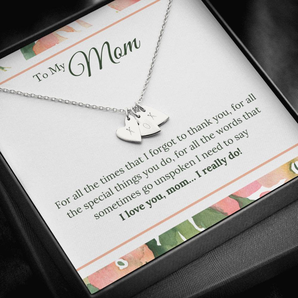 To My Mom - For All The Times That I Forgot To Thanh You, I Need To Say I Love You, Mom, Thank You Message - Sweetest Hearts Necklace