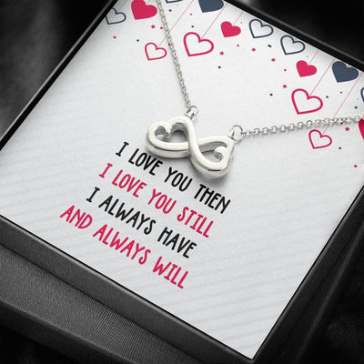 I Love You Then - To My Love - Infinity Hearts Necklace Romantic Gift For Her
