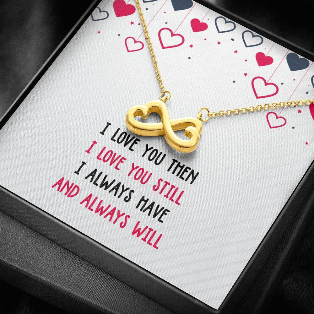 I Love You Then - To My Love - Infinity Hearts Necklace Romantic Gift For Her