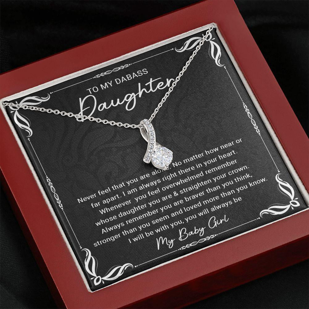 To My Dabass Daughter - Alluring Beauty Necklace, Gift for Daughter, Never Feel That You Are Alone
