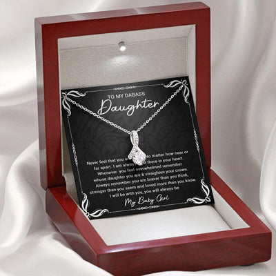 To My Dabass Daughter - Alluring Beauty Necklace, Gift for Daughter, Never Feel That You Are Alone