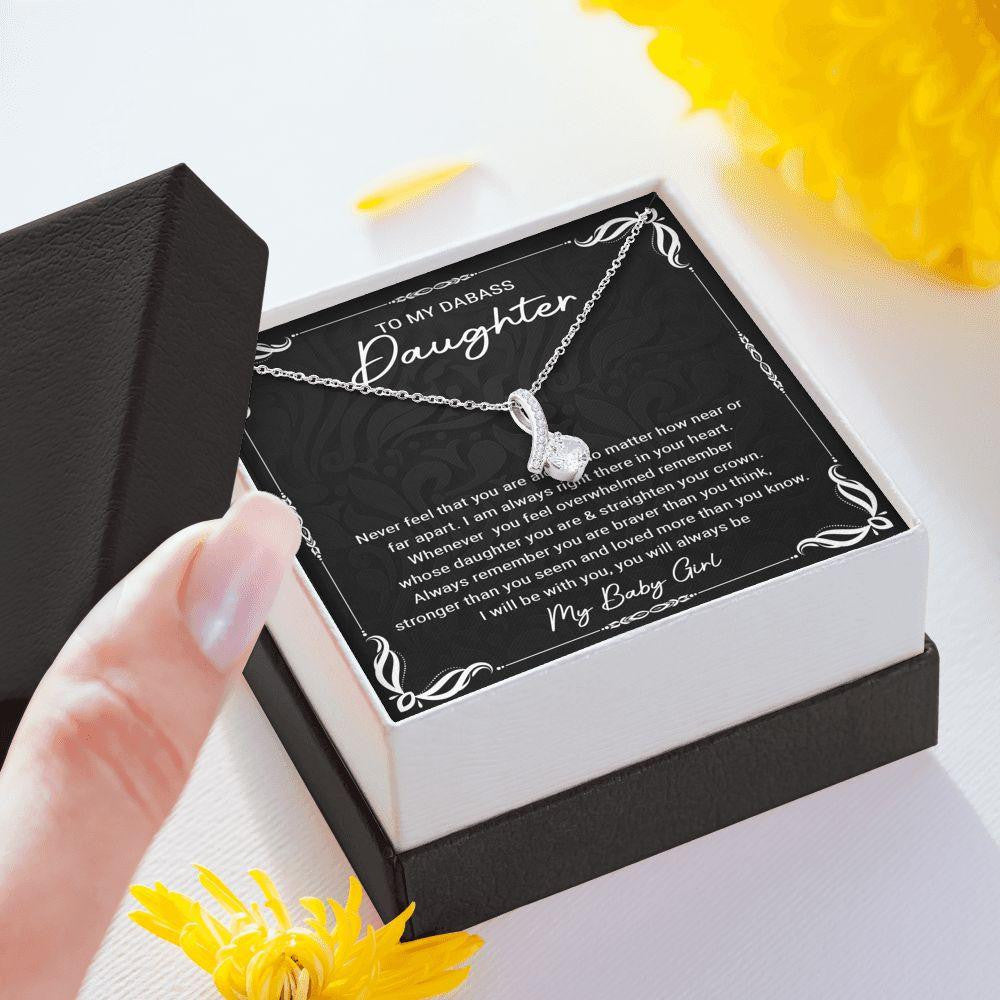 To My Dabass Daughter - Alluring Beauty Necklace, Gift for Daughter, Never Feel That You Are Alone