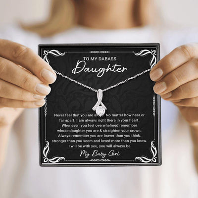 To My Dabass Daughter - Alluring Beauty Necklace, Gift for Daughter, Never Feel That You Are Alone
